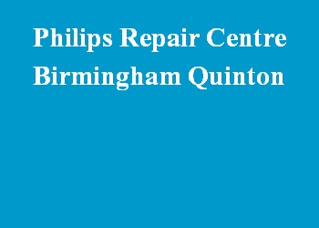 Philips Repair Centre Birmingham Quinton