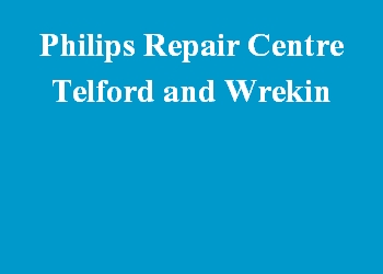 Philips Repair Centre Telford and Wrekin