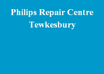 Philips Repair Centre Tewkesbury