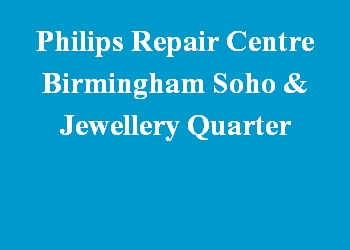 Philips Repair Centre Birmingham Soho & Jewellery Quarter