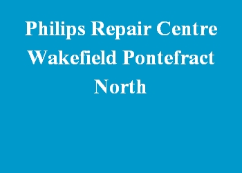 Philips Repair Centre Wakefield Pontefract North