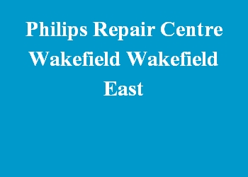 Philips Repair Centre Wakefield Wakefield East
