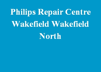 Philips Repair Centre Wakefield Wakefield North
