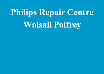 Philips Repair Centre Walsall Palfrey