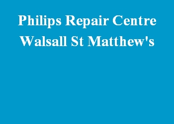 Philips Repair Centre Walsall St Matthew's