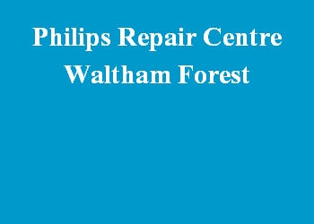 Philips Repair Centre Waltham Forest