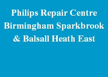 Philips Repair Centre Birmingham Sparkbrook & Balsall Heath East