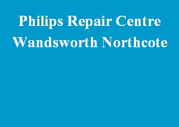 Philips Repair Centre Wandsworth Northcote