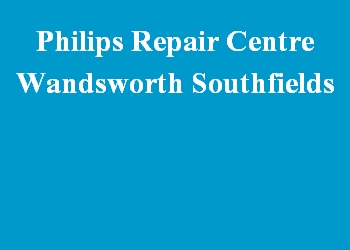 Philips Repair Centre Wandsworth Southfields