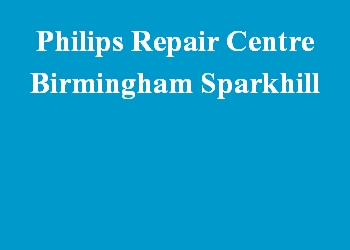 Philips Repair Centre Birmingham Sparkhill