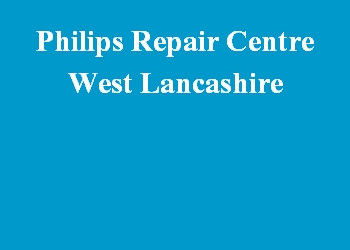 Philips Repair Centre West Lancashire