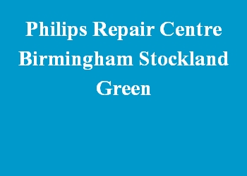 Philips Repair Centre Birmingham Stockland Green