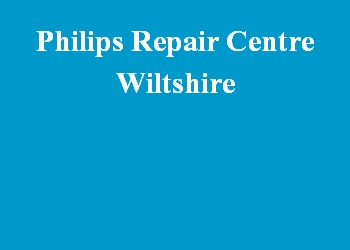 Philips Repair Centre Wiltshire