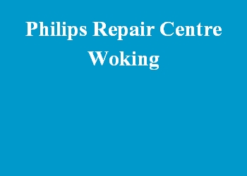 Philips Repair Centre Woking