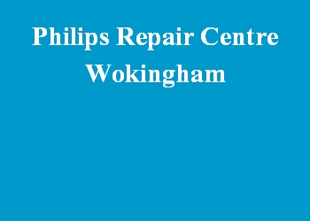 Philips Repair Centre Wokingham