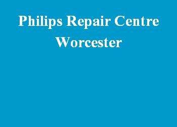 Philips Repair Centre Worcester