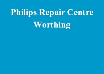 Philips Repair Centre Worthing