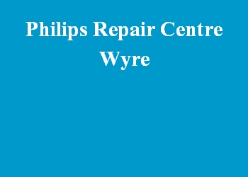 Philips Repair Centre Wyre