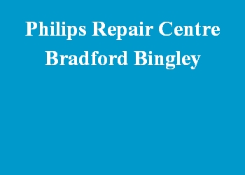 Philips Repair Centre Bradford Bingley
