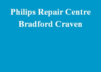 Philips Repair Centre Bradford Craven