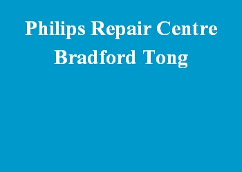 Philips Repair Centre Bradford Tong