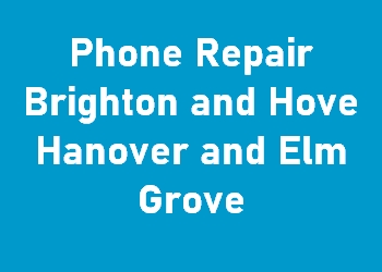 Phone Repair Brighton and Hove Hanover and Elm Grove
