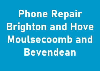 Phone Repair Brighton and Hove Moulsecoomb and Bevendean