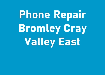 Phone Repair Bromley Cray Valley East