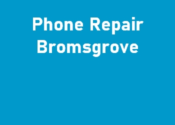 Phone Repair Bromsgrove