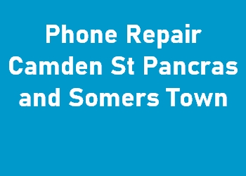 Phone Repair Camden St Pancras and Somers Town