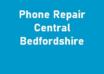 Phone Repair Central Bedfordshire
