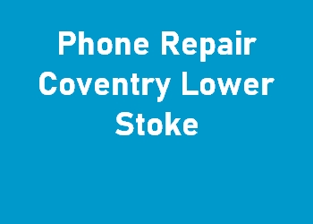 Phone Repair Coventry Lower Stoke
