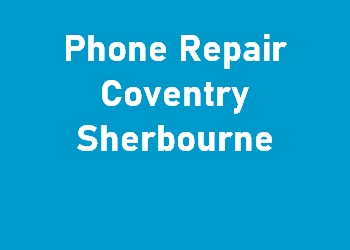 Phone Repair Coventry Sherbourne