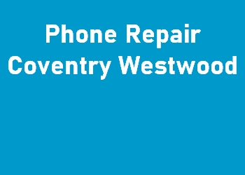 Phone Repair Coventry Westwood