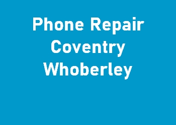 Phone Repair Coventry Whoberley