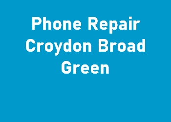 Phone Repair Croydon Broad Green