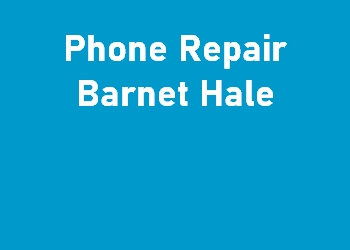 Phone Repair Barnet Hale
