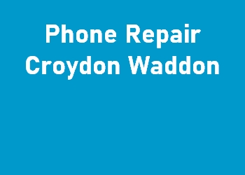 Phone Repair Croydon Waddon