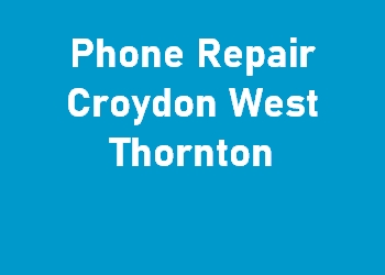 Phone Repair Croydon West Thornton