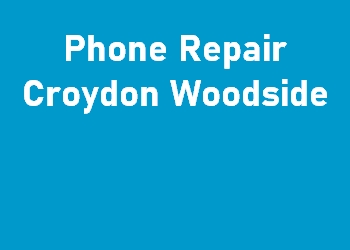 Phone Repair Croydon Woodside