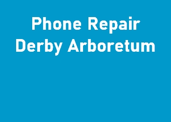 Phone Repair Derby Arboretum