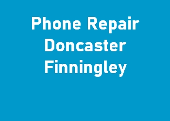 Phone Repair Doncaster Finningley