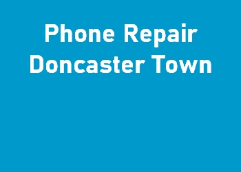 Phone Repair Doncaster Town