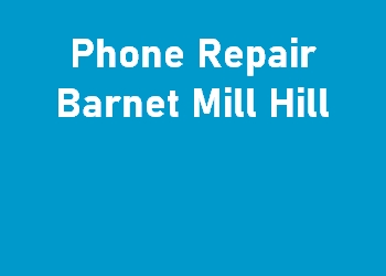 Phone Repair Barnet Mill Hill