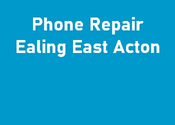 Phone Repair Ealing East Acton