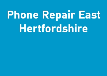 Phone Repair East Hertfordshire