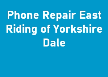 Phone Repair East Riding of Yorkshire Dale