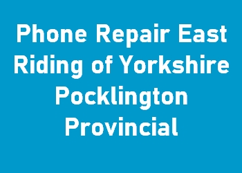 Phone Repair East Riding of Yorkshire Pocklington Provincial