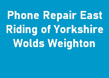 Phone Repair East Riding of Yorkshire Wolds Weighton