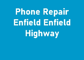 Phone Repair Enfield Enfield Highway